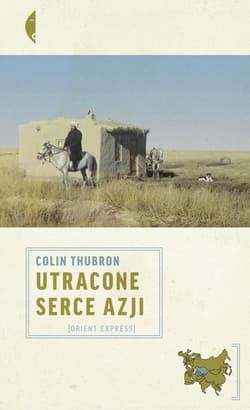 Utracone serce Azji - Colin Thubron
