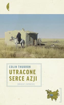 Utracone serce Azji - Colin Thubron