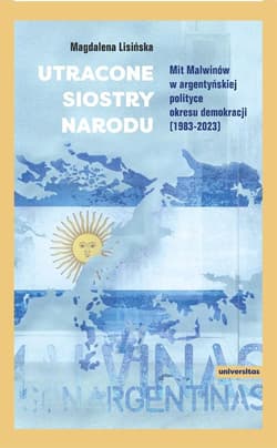 Utracone siostry narodu. Mit Malwinów w... - Magdalena Lisińska