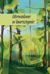 Utrwalone w bursztynie - Ryszarda Donajska