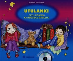 Utulanki czyli piosenki na dziecięce masażyki + CD