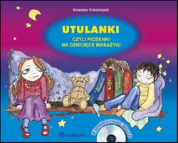 Utulanki czyli piosenki na dziecięce masażyki + CD - Bolesław Kołodziejski