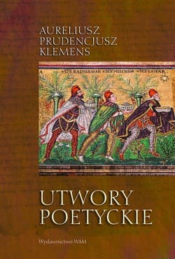 Utwory poetyckie Kathemerinon, Apotheosis, Hamartigenia, Psychomachia, Przeciw Symmachowi wraz z Relatio Symmacha (ks - Prudencjusz Aureliusz Klemens