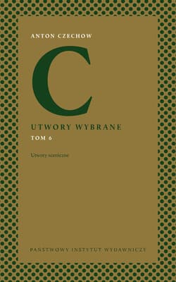 Utwory sceniczne. Utwory wybrane. Tom 6 - Czechow Anton Pawłowicz, Anton Czechow
