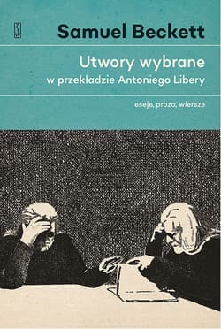 Utwory wybrane w przekładzie Antoniego Libery. Eseje, proza, wiersze.