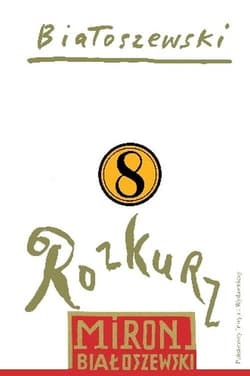 Utwory zebrane Tom 8 Rozkurz - Miron Białoszewski