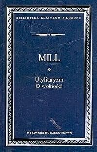 Utylitaryzm O wolności - John Stuart Mill