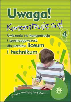 Uwaga koncentruję się część 4 ćwiczenia na koncentrację i spostrzegawczość dla uczniów liceum i technikum - Praca zbiorowa