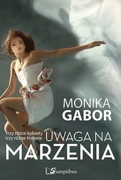 Uwaga na marzenia - Monika Gabor