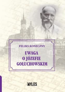 Uwaga o Józefie Gołuchowskim - Feliks Koneczny