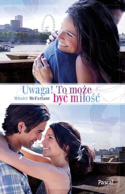 Uwaga! To może być miłość - Mhairi McFarlane