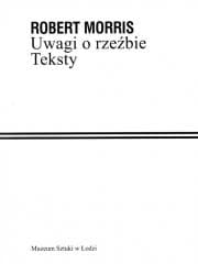 Uwagi o rzeźbie. Teksty - Morris Robert T.