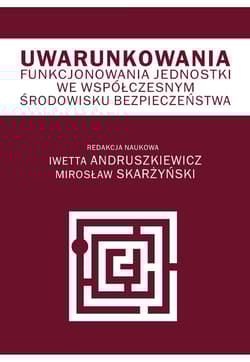 Uwarunkowania funkcjonowania jednostki we współczesnym środowisku bezpieczeństwa