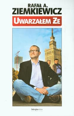 Uwarzałem że - Rafał A. Ziemkiewicz