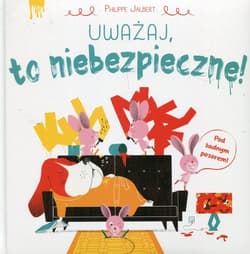 Uważaj to niebezpieczne - Philippe Jalbert