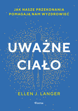 Uważne ciało - ebook - Ellen J. Langer