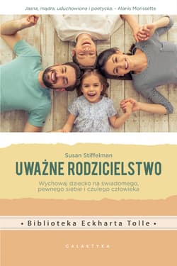 Uważne rodzicielstwo - ebook - Susan Stiffelman
