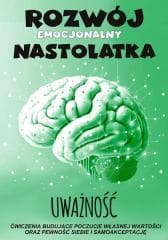 Uważność Rozwój emocjonalny nastolatka Ćwiczenia - Praca zbiorowa