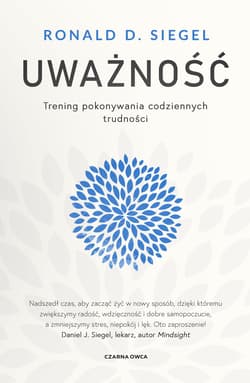 Uważność. Trening pokonywania codziennych trudności - Ronald D. Siegel