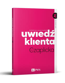 Uwiedź klienta Marketing w social mediach - Monika Czaplicka