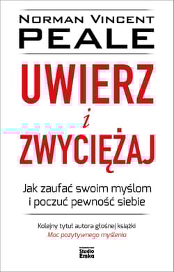 Uwierz i zwyciężaj - Peale Norman Vincent