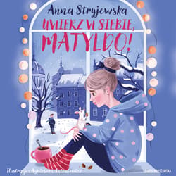 Uwierz w siebie, Matyldo! - audiobook - Anna  Stryjewska