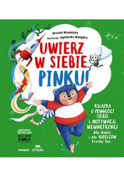 Uwierz w siebie, Pinku! Książka o pewności siebie i motywacji wewnętrznej dla dzieci i rodziców trochę też - ebook - Urszula Młodnicka, Agnieszka Magdalena Waligóra