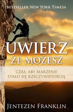 Uwierz, że możesz Czas, aby marzenie stało się rzeczywistością - Franklin Jentezen