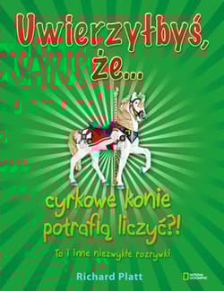 Uwierzyłbyś, że cyrkowe konie potrafią liczyć?! To i inne niezwykłe rozrywki - Richard Platt