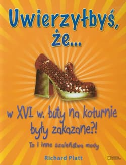 Uwierzyłbyś, że w XVI wieku buty na koturnie były zakazane. To i inne szaleństwa mody