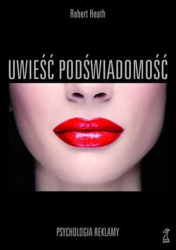 Uwieść podświadomość Psychologia reklamy - Robert Heath