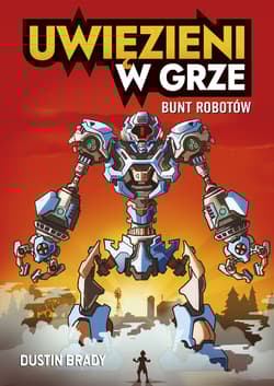 Uwięzieni w grze Bunt robotów - Dustin Brady