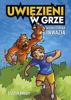 Uwięzieni w grze. Niewidzialna inwazja - Dustin Brady