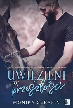 Uwięzieni w przeszłości - Monika Serafin