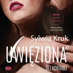 Uwięziona. Bez kontroli - audiobook - Kruk Sylwia