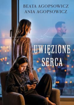 Uwięzione serca - Agospowicz Beata, Agopsowicz Ania