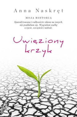 Uwięziony krzyk - Anna Naskręt