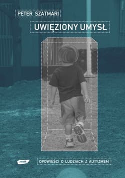 Uwięziony umysł. Opowieść o ludziach z autyzmem
