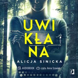 Uwikłana - audiobook - Alicja Sinicka