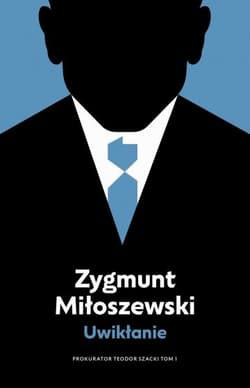 Uwikłanie. Cykl Teodor Szacki. Tom 1