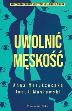 Uwolnić męskość - Anna Maruszeczko