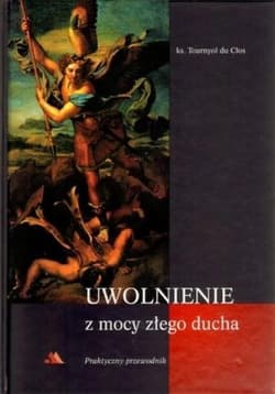 Uwolnienie z mocy złego ducha Praktyczny przewodnik