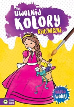 Uwolnij kolory. Księżniczki - Opracowanie Zbiorowe