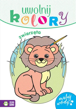 Uwolnij kolory Zwierzęta - Opracowanie Zbiorowe