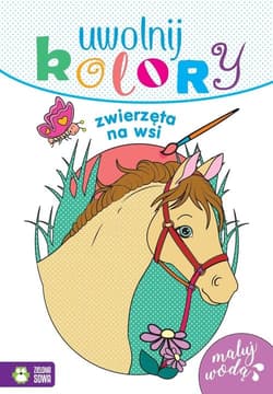 Uwolnij kolory Zwierzęta na wsi - Opracowanie Zbiorowe