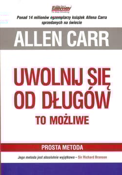 Uwolnij się od długów To możliwe - Allen Carr