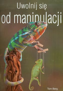 Uwolnij się od manipulacji - Tom Berg