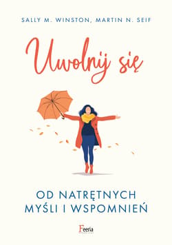 Uwolnij się od natrętnych myśli i wspomnień - ebook - Winston Sally M., Seif Martin N.