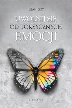 Uwolnij się od toksycznych emocji - ebook - Leah Guy
