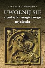 Uwolnij się z pułapki magicznego myślenia - Agnieszka Kuryś